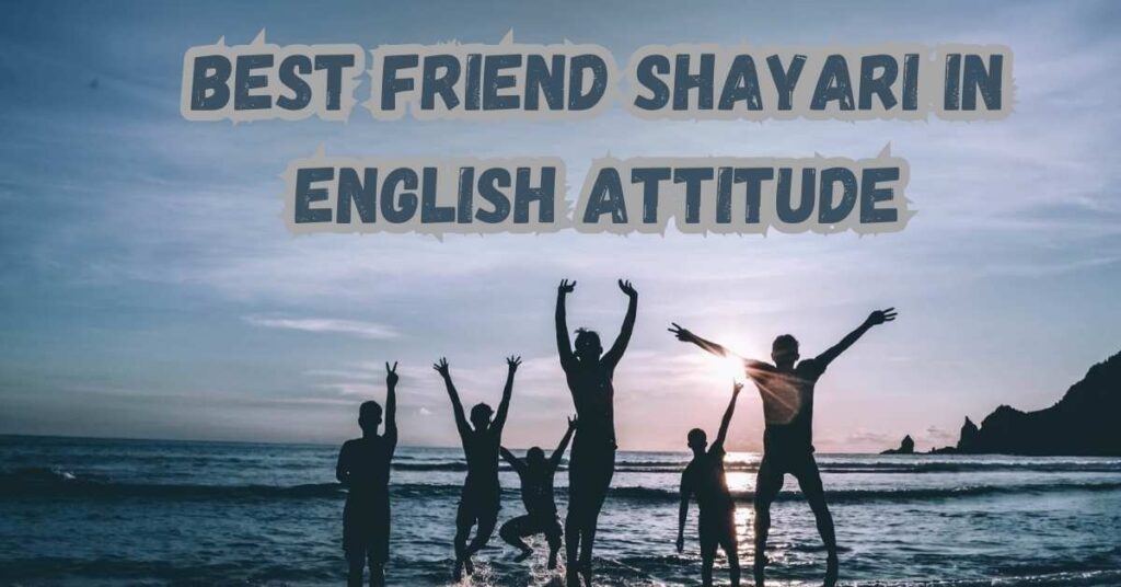 Best Friend Shayari in English Attitude