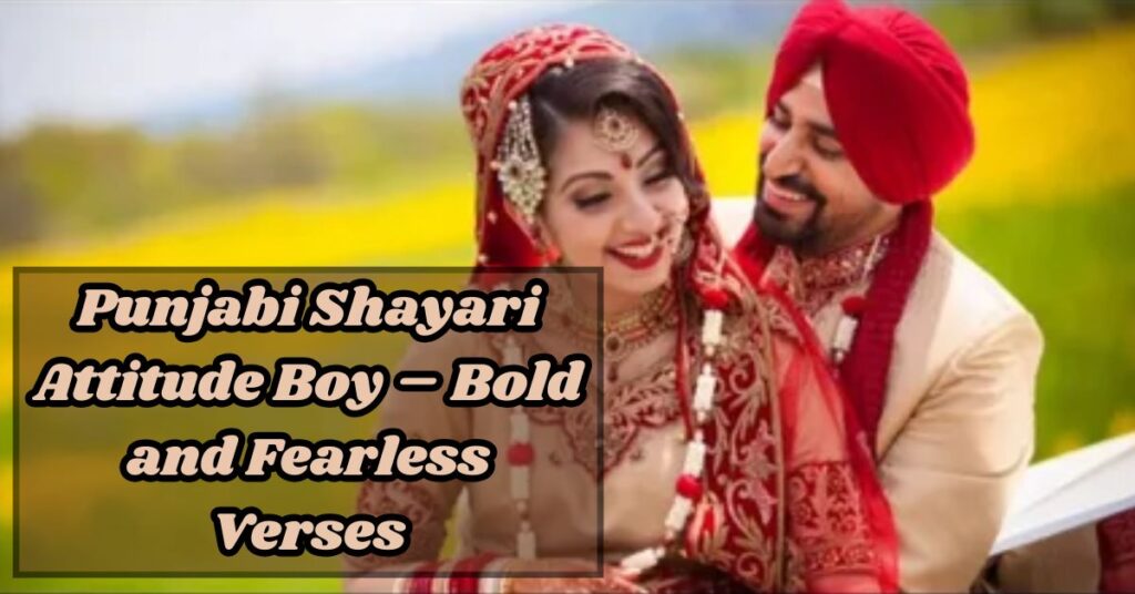 Punjabi Shayari Attitude Boy – Bold and Fearless Verses