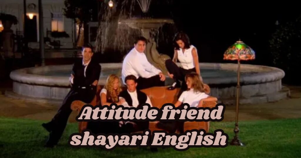 Attitude friend shayari English 