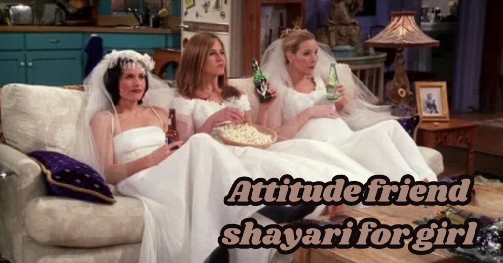 Attitude friend shayari for girl